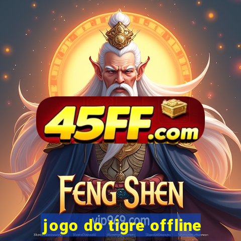 jogo do tigre offline